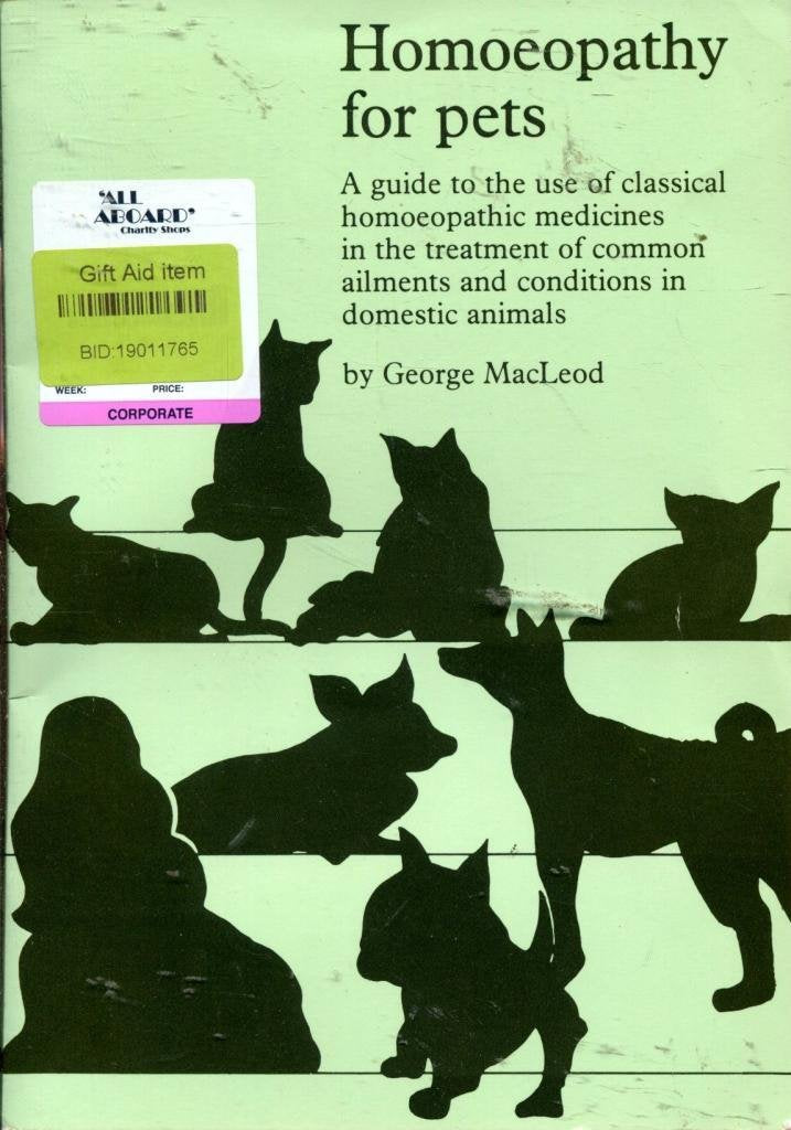 HOMOEOPATHY FOR PETS: A GUIDE TO THE USE OF CLASSICAL HOMOEOPATHIC MEDICINES IN THE TREATMENT OF COMMON AILMENTS AND CONDITIONS IN DOMESTIC ANIMALS Medicine
