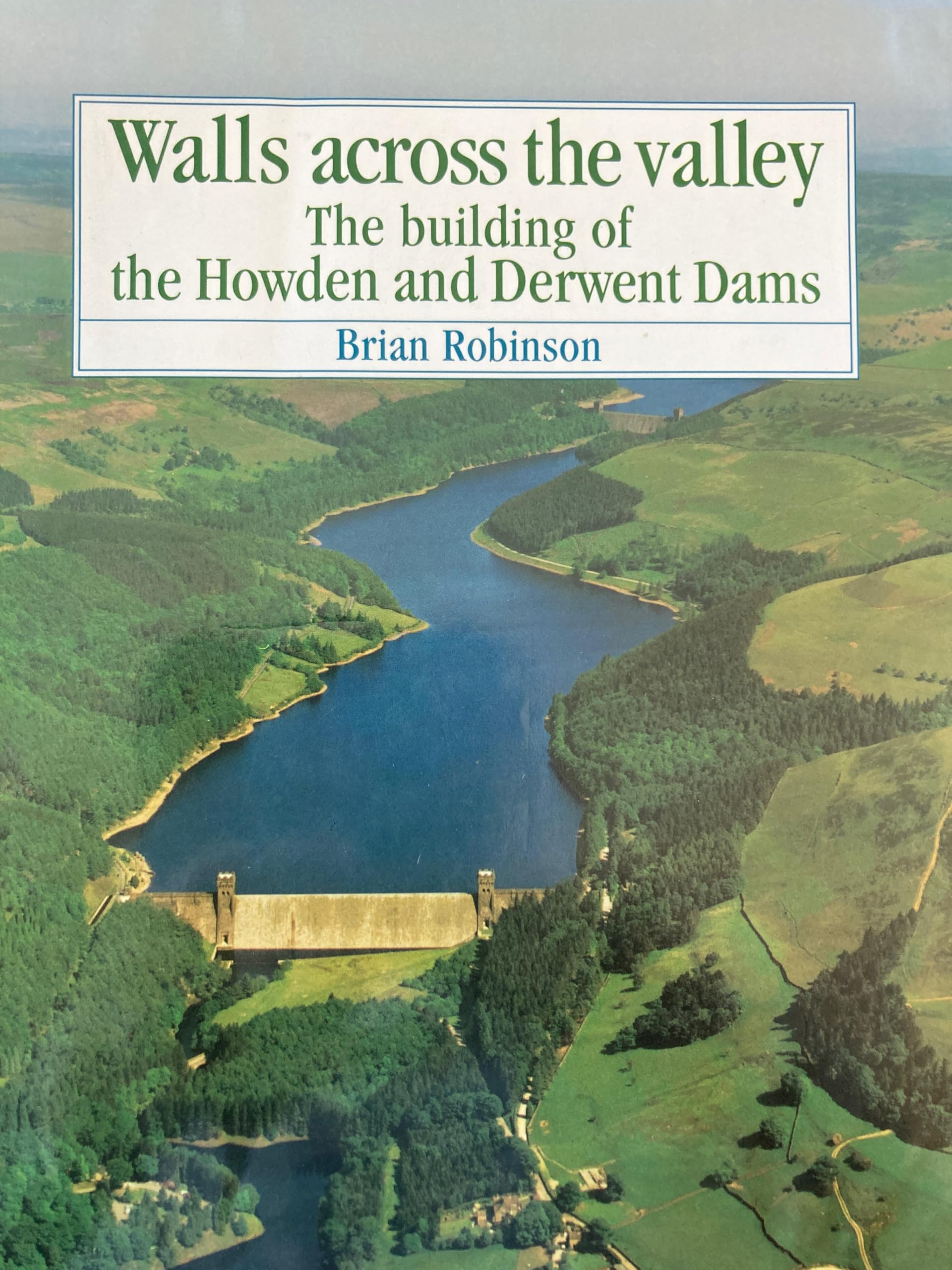 Walls Across the Valley: Building of the Howden and Derwent Dams Business & Technology