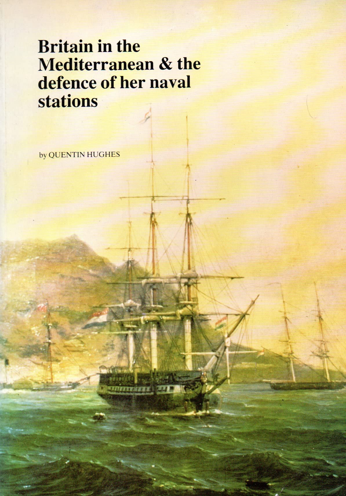 Britain in the Mediterranean and the Defence of Her Naval Stations Books