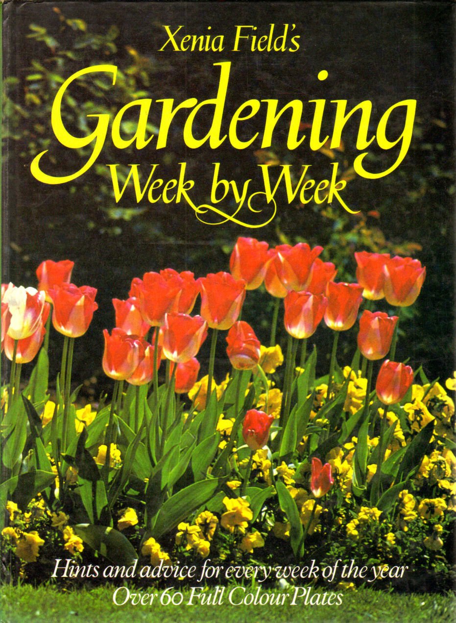 XENIA FIELD'S GARDENING WEEK BY WEEK. book