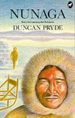Nunaga: Ten Years Among the Eskimos: Ten Years of Eskimo Life (History and Politics) Memories