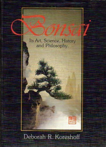 Bonsai: Its Art- Science- History and Philosophy book