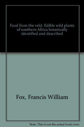 Food from the veld: Edible wild plants of southern Africa botanically identified and described Books