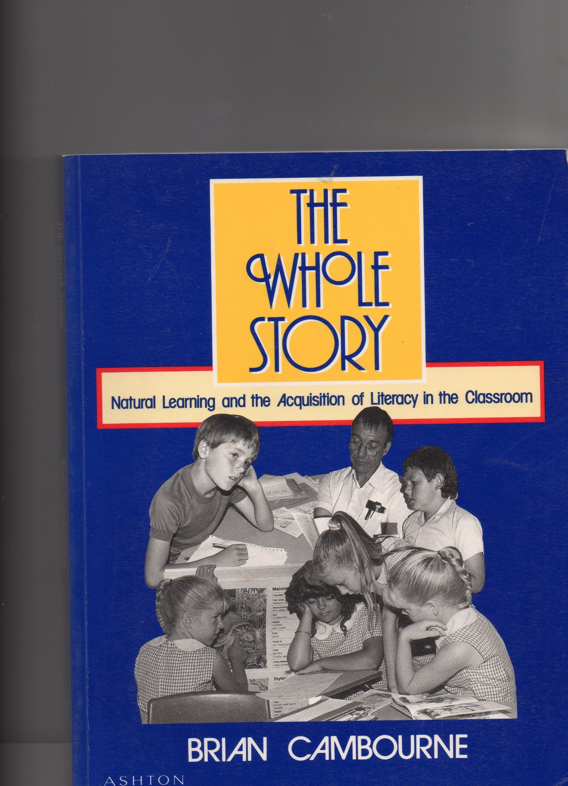 The Whole Story: Natural Learning and the Acquisition of Literacy in the Classroom Books