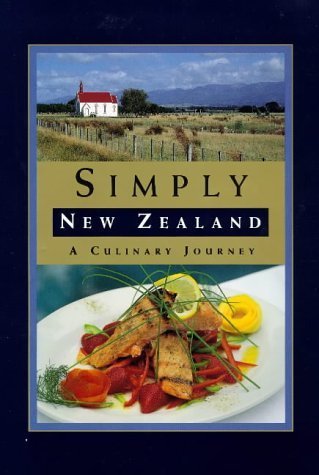 Simply New Zealand: a Culinary Journey Cooking & Enjoying