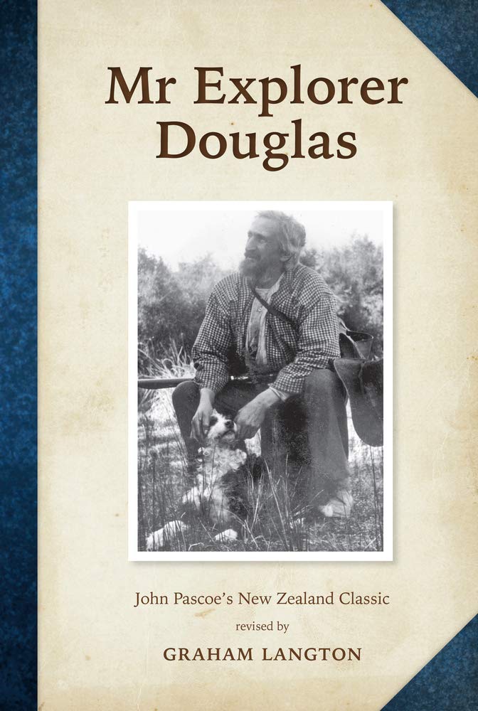 Mr Explorer Douglas: John Pascoe's New Zealand Classic Politics & Society