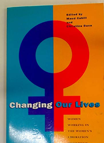 Changing Our Lives. Women Working in the Women's Liberation Movement 1970 - 1990. Books
