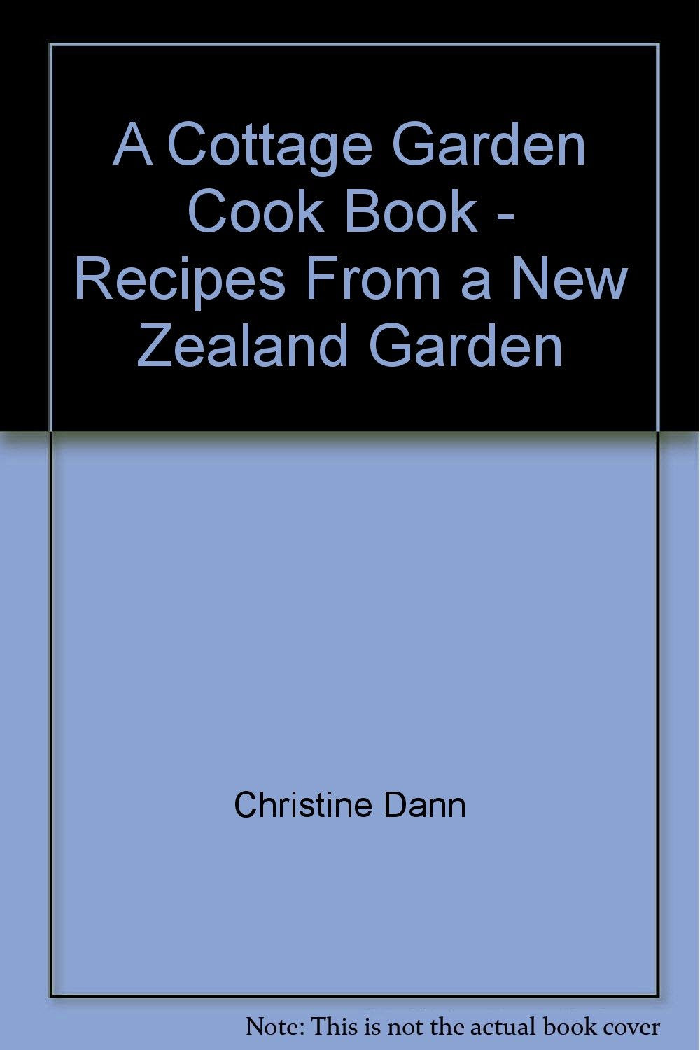 A Cottage Garden Cook Book - Recipes From a New Zealand Garden Books