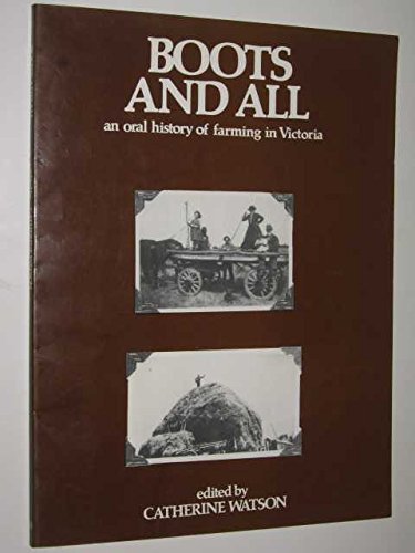 Boots and all : an oral history of farming in Victoria. by Watson... Books