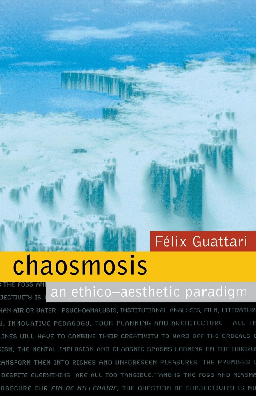 Chaosmosis: An Ethno-aesthetic Paradigm: An Ethico-Aesthetic Paradigm Philosophy