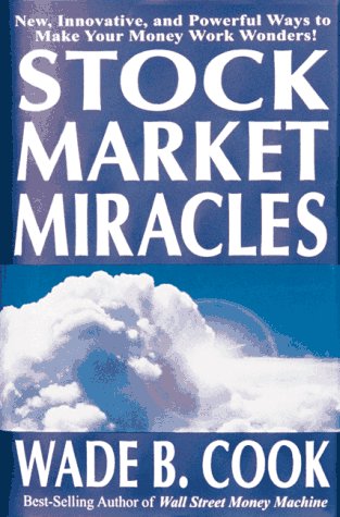 Stock Market Miracles: Even More Miraculous Strategies for Cash Flow and Wealth Enhancement Business, Finance & Career
