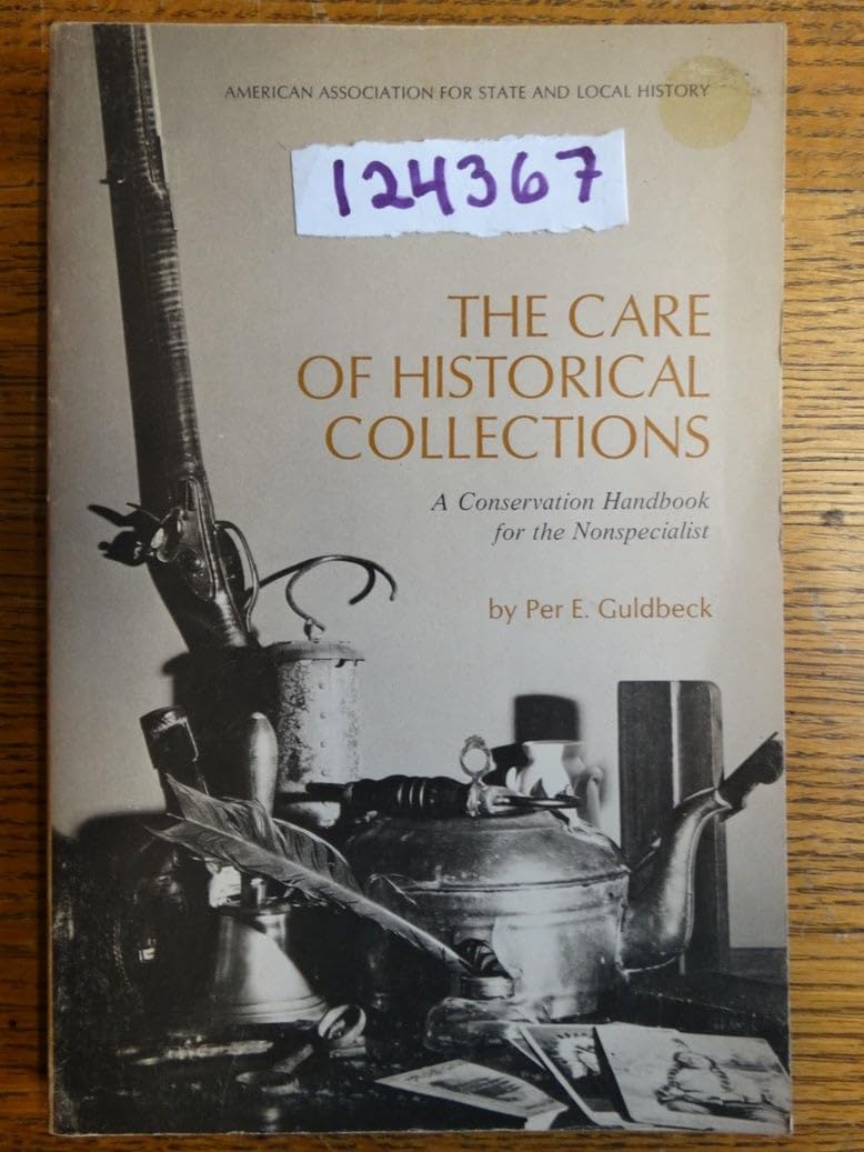 The care of historical collections;: A conservation handbook for the nonspecialist Books