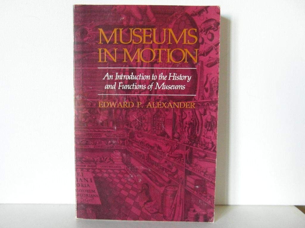 Museums in Motion: An Introduction to the History and Functions of Museums Social Sciences