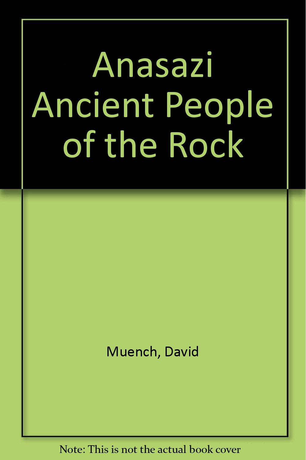 Anasazi Ancient People of the Rock by Muench, David Books