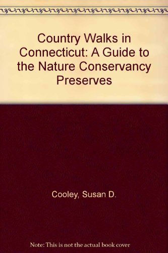 Country Walks in Connecticut: A Guide to the Nature Conservancy Preserves Travel