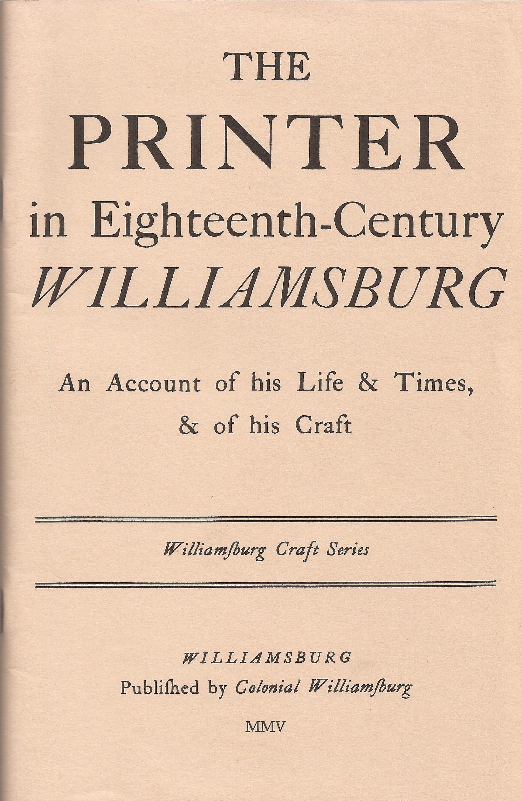 Printer in Eighteenth Century Williamsburg: An Account of His Life and Times and of His Craft (Williamsburg Craft Series) Hobbies & Crafts