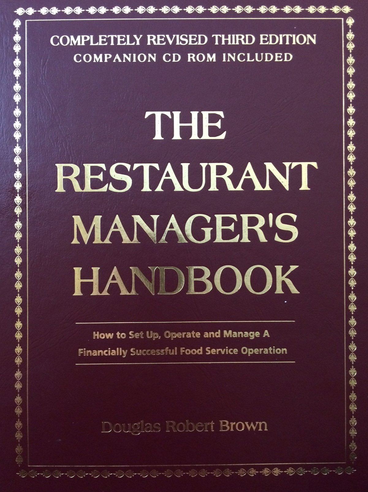 The Restaurant Managers Handbook: How to Set Up, Operate, and Manage a Financially Successful Food Service Operation book