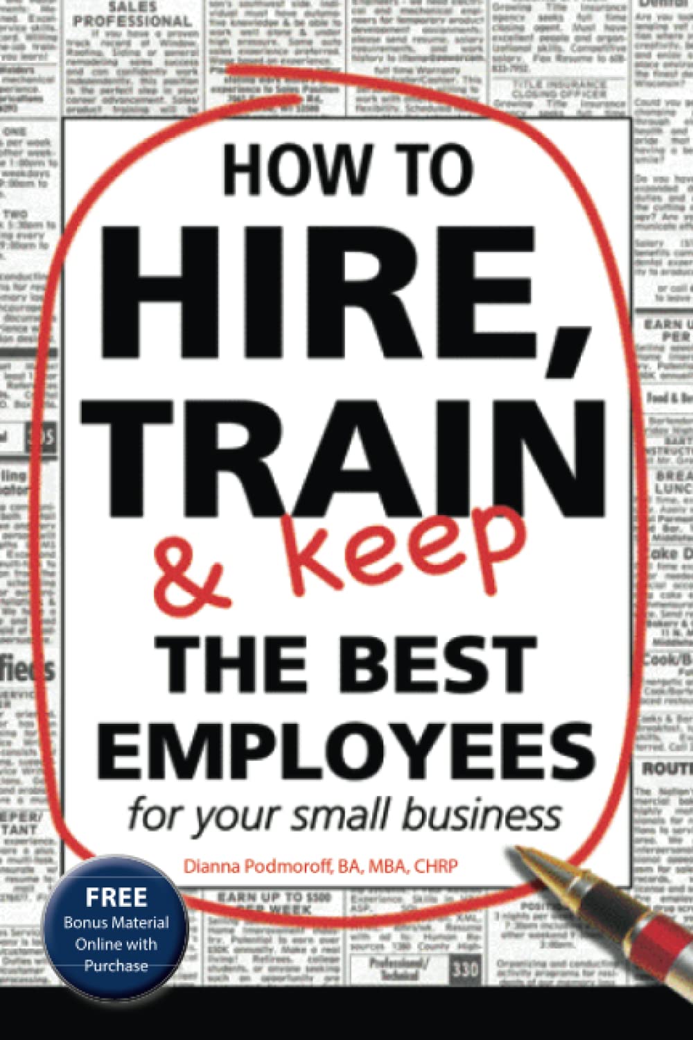 How to Hire, Train & Keep the Best Employees for Your Small Business book