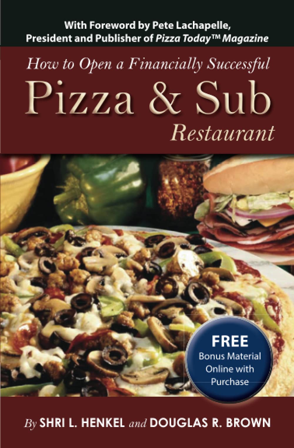 How to Open a Financially Successful Pizza & Sub Restaurant: Get Yourself a Slice of the Pie (How to Open & Operate a ...) Business, Finance & Career