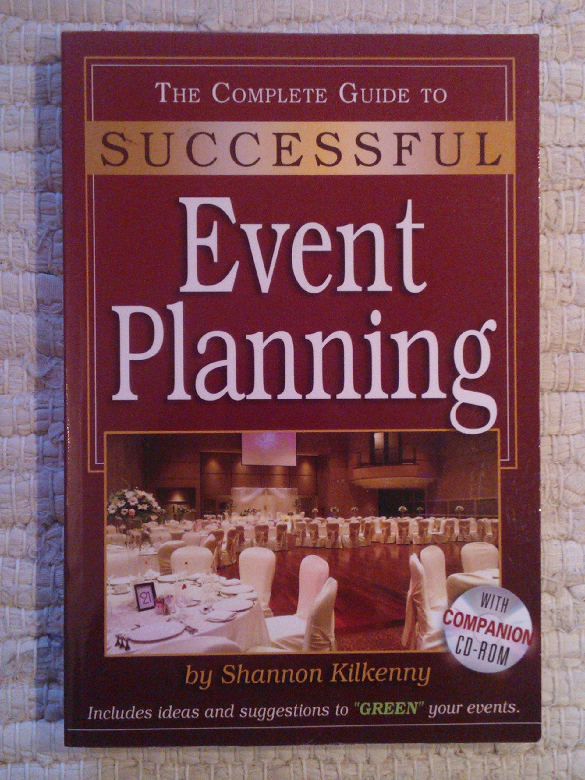 The Complete Guide To Successful Event Planning: A Guidebook to Producing Memorable Events Business, Finance & Career