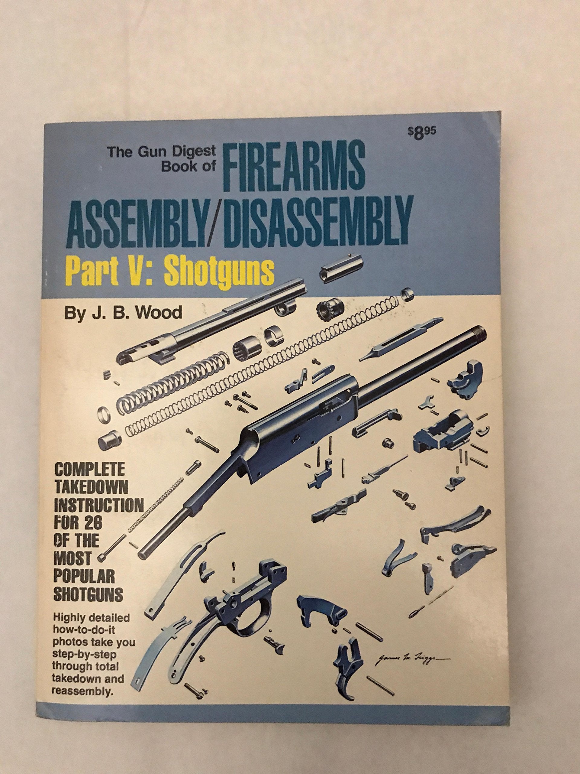 The Gun Digest Book of Firearms Assembly/Disassembly: Shotguns Social Sciences