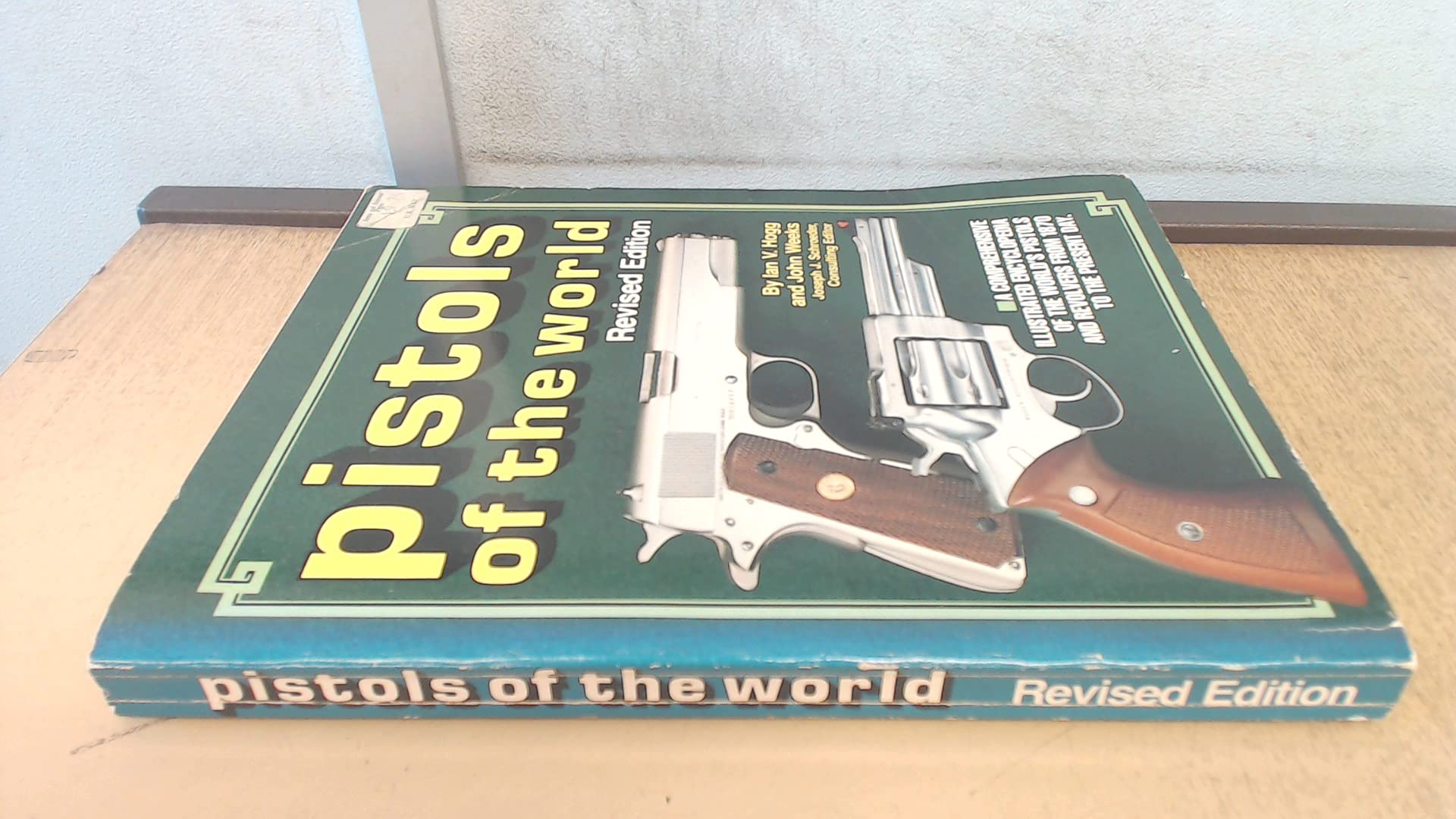 Pistols of the World: A Comprehensive Illustrated Encyclopaedia of the World's Pistols and Revolvers from 1870 to the Present Day book