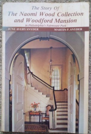 The story of the Naomi Wood Collection and Woodford Mansion in Philadelphia's Fairmount Park Books
