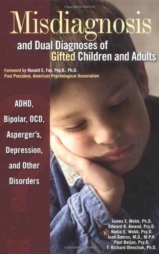Misdiagnosis And Dual Diagnoses Of Gifted Children And Adults: Adhd, Bipolar, Ocd, Asperger's, Depression, And Other Disorders Medicine