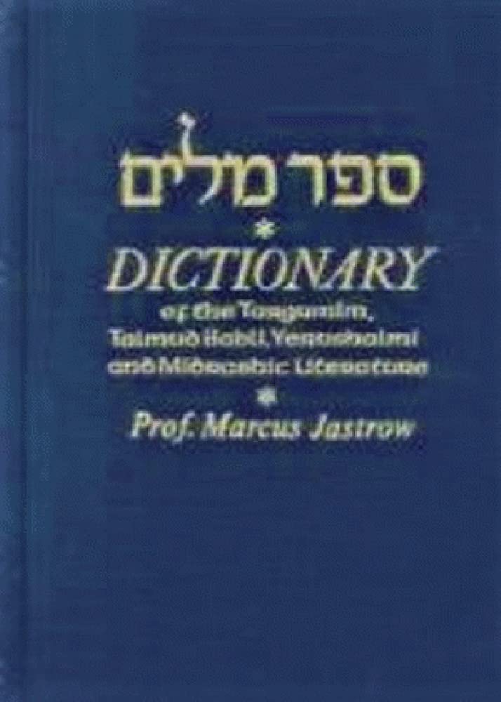 A Dictionary of the Targumim the Talmud Babli and Yerushalmi, and the Midrashic Literature Foreign Languages ​​& Dictionaries