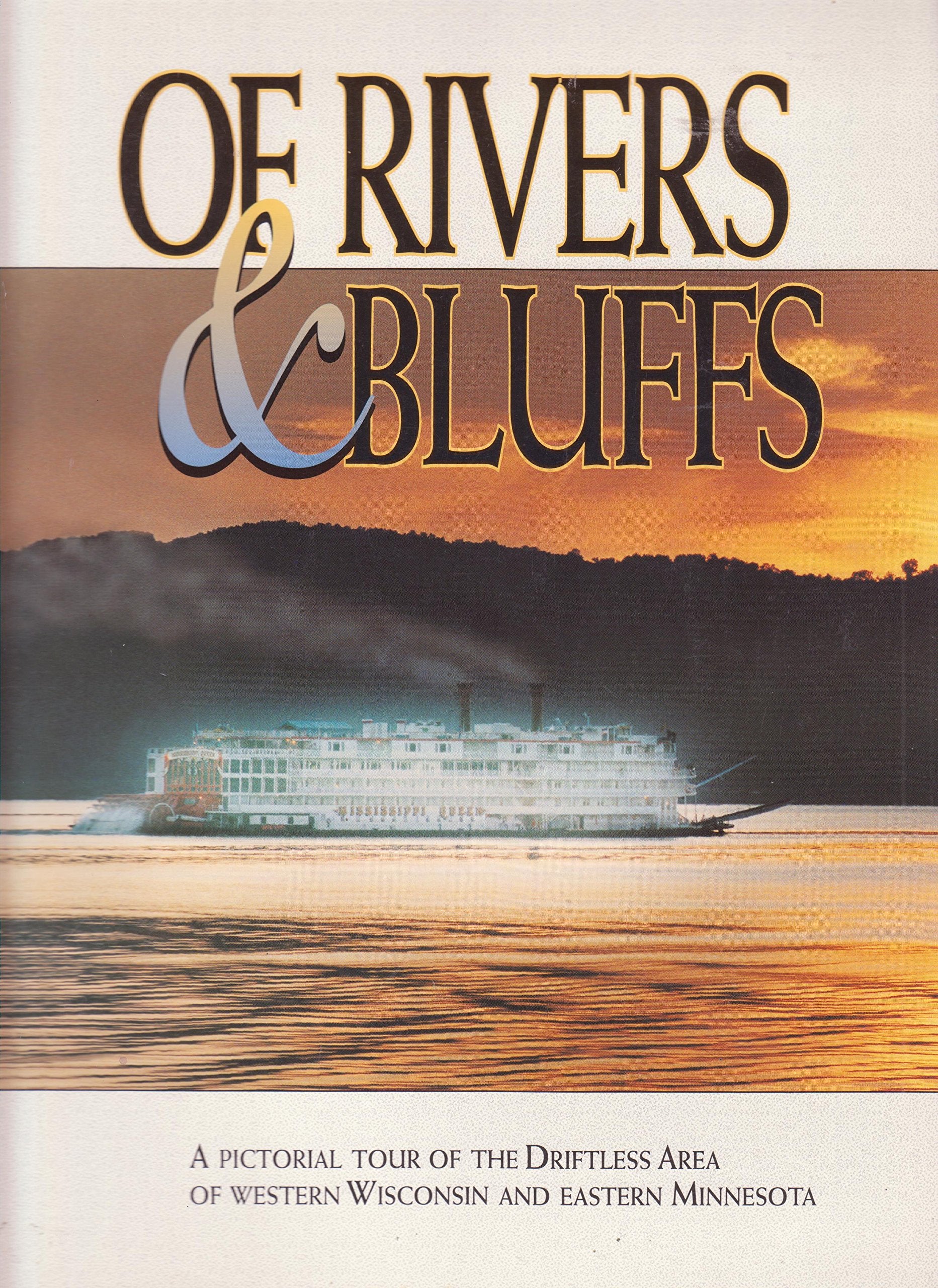Of Rivers & Bluffs: A Pictorial Tour of the Driftless Area of Western Wisconsin & Eastern Minnesota book