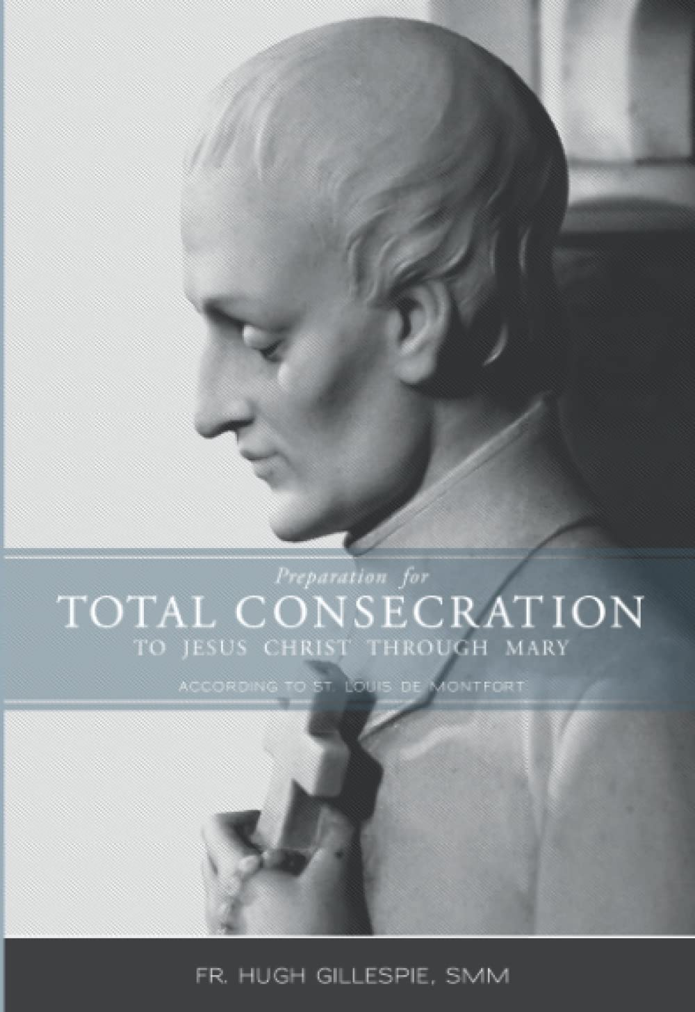 Preparation for Total Consecration to Jesus Christ Through Mary: According to St. Louis DeMontfort Religion & Esotericism