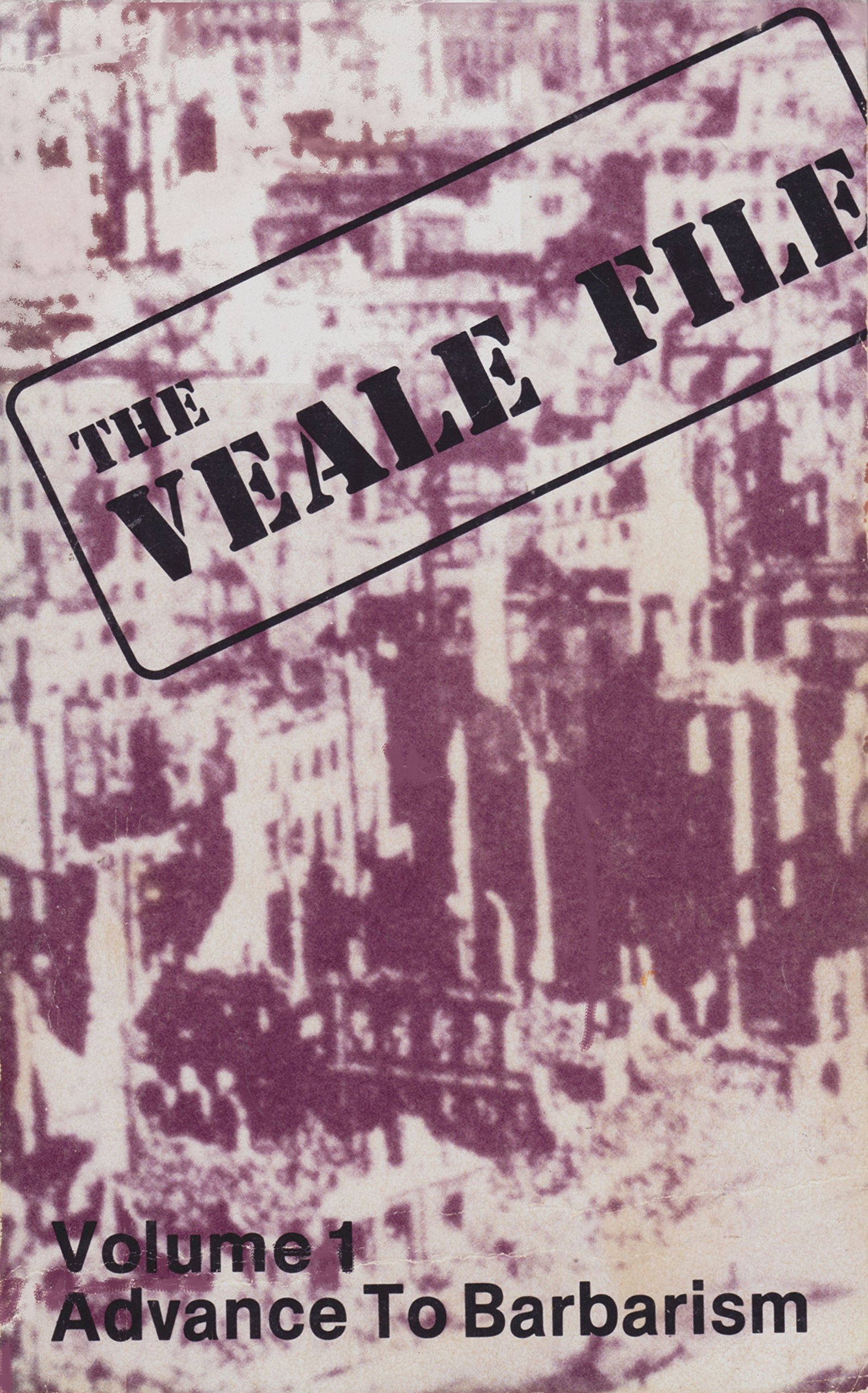 Veale File: Advance to Barbarism - Development to Total Warfare from Sarajevo to Hiroshima v. 1 Books