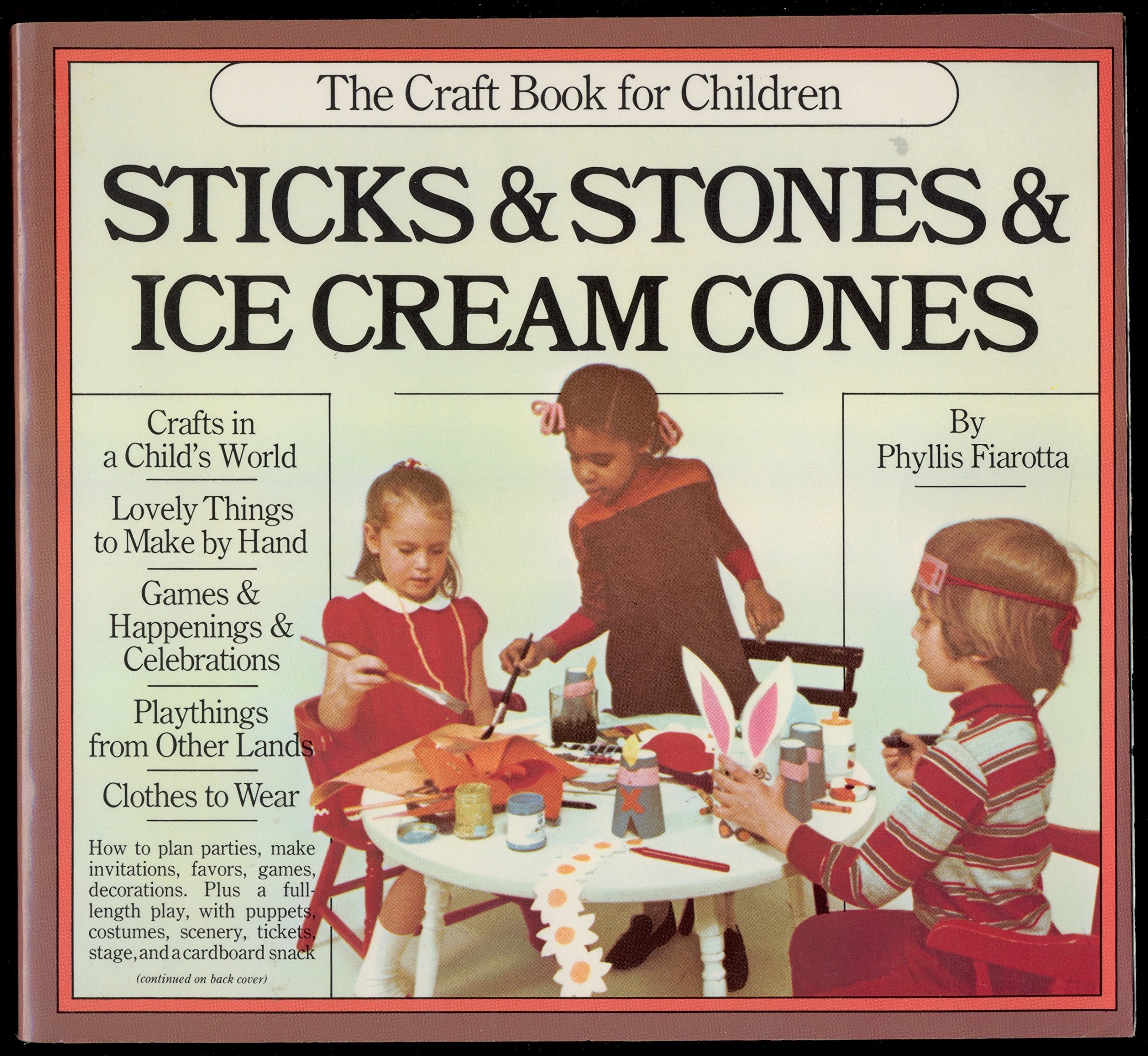 Sticks and Stones and Ice Cream Cones: The Craft Book for Children Hobbies & Crafts