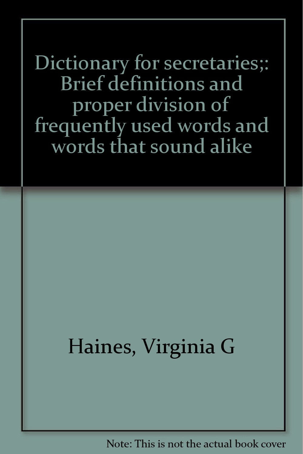 Dictionary for secretaries;: Brief definitions and proper division of frequently used words and words that sound alike Books