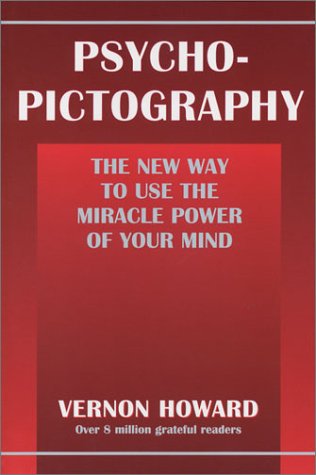 Psycho-Pictography: The New Way to Use the Miracle Power of Your Mind Psychology