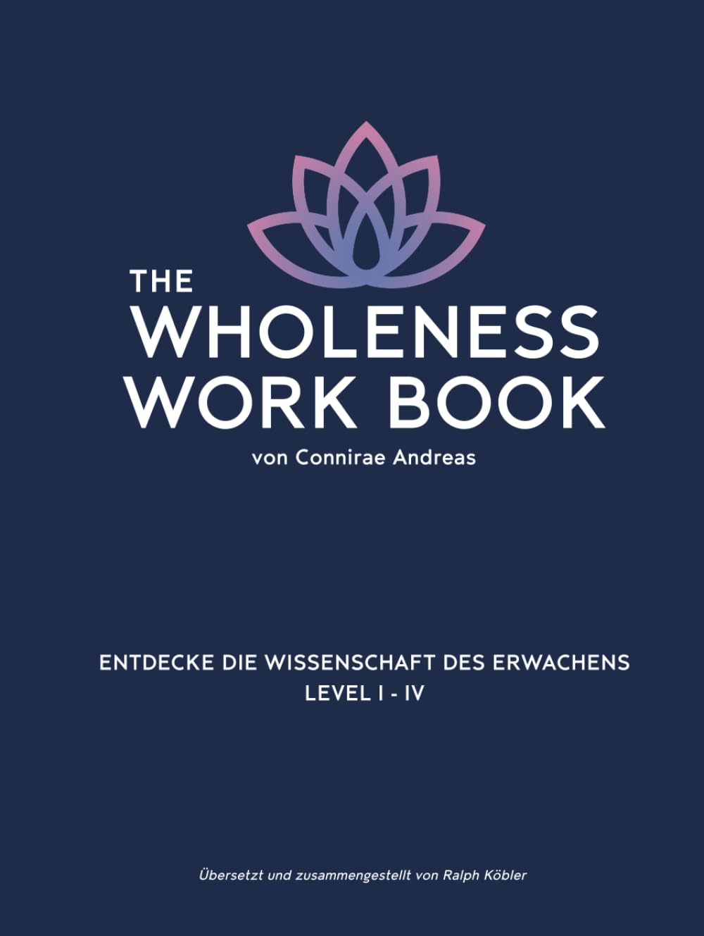 The Wholeness Work Book: Entdecke die Wissenschaft des Erwachens Lifestyle