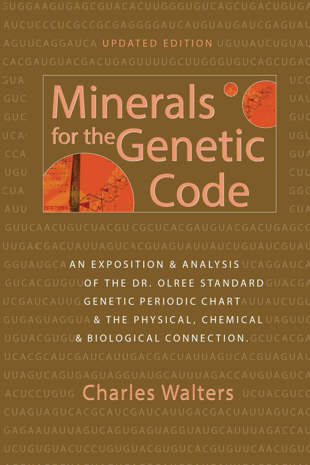 Minerals for the Genetic Code: An Exposition & Anaylsis of the Dr. Olree Standard Genetic Periodic Chart & the Physical, Chemical & Biological ... Physical, Chemical & Biological Connection Business, Finance & Career