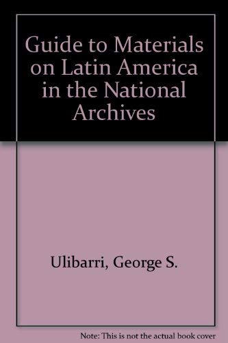 Guide to Materials on Latin America in the National Archives Books
