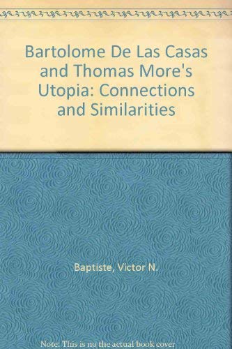 Bartolome De Las Casas and Thomas More's Utopia: Connections and Similarities Books