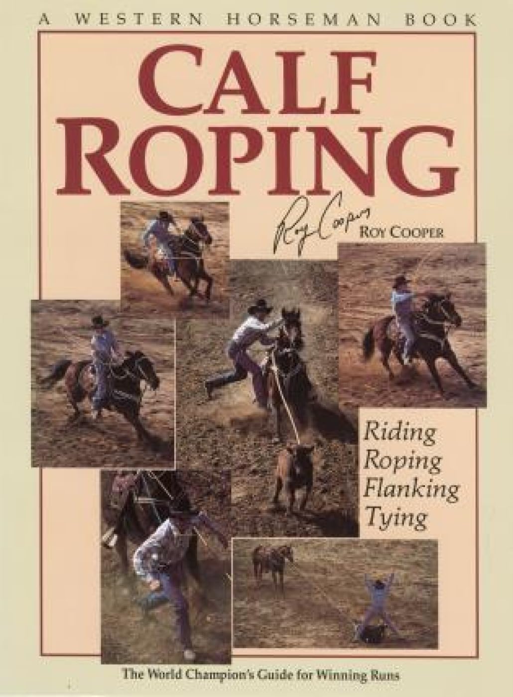 Calf Roping: The World Champion's Guide For Winning Runs (Western Horseman Books) Leisure & Fun