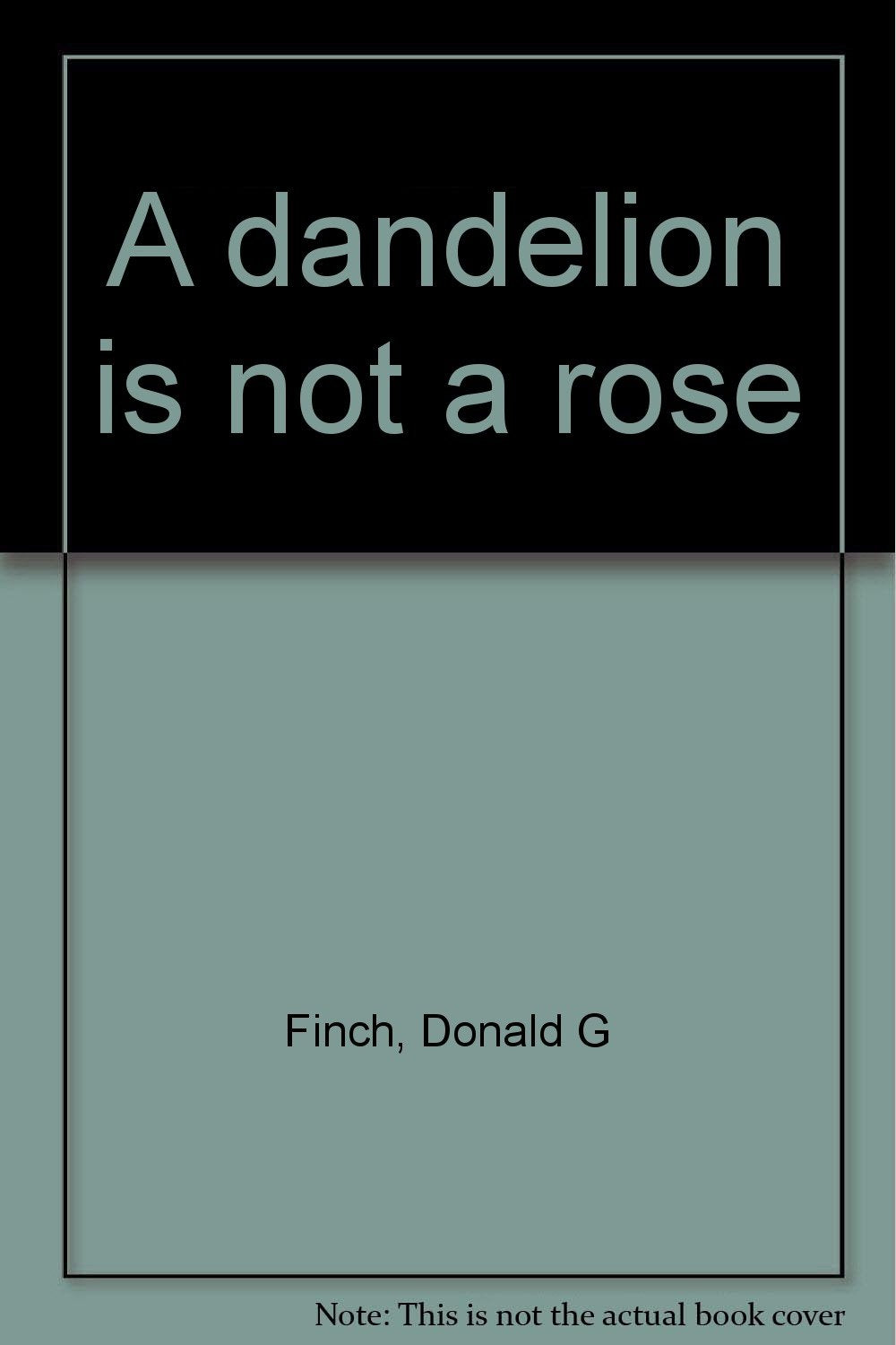 A dandelion is not a rose Books