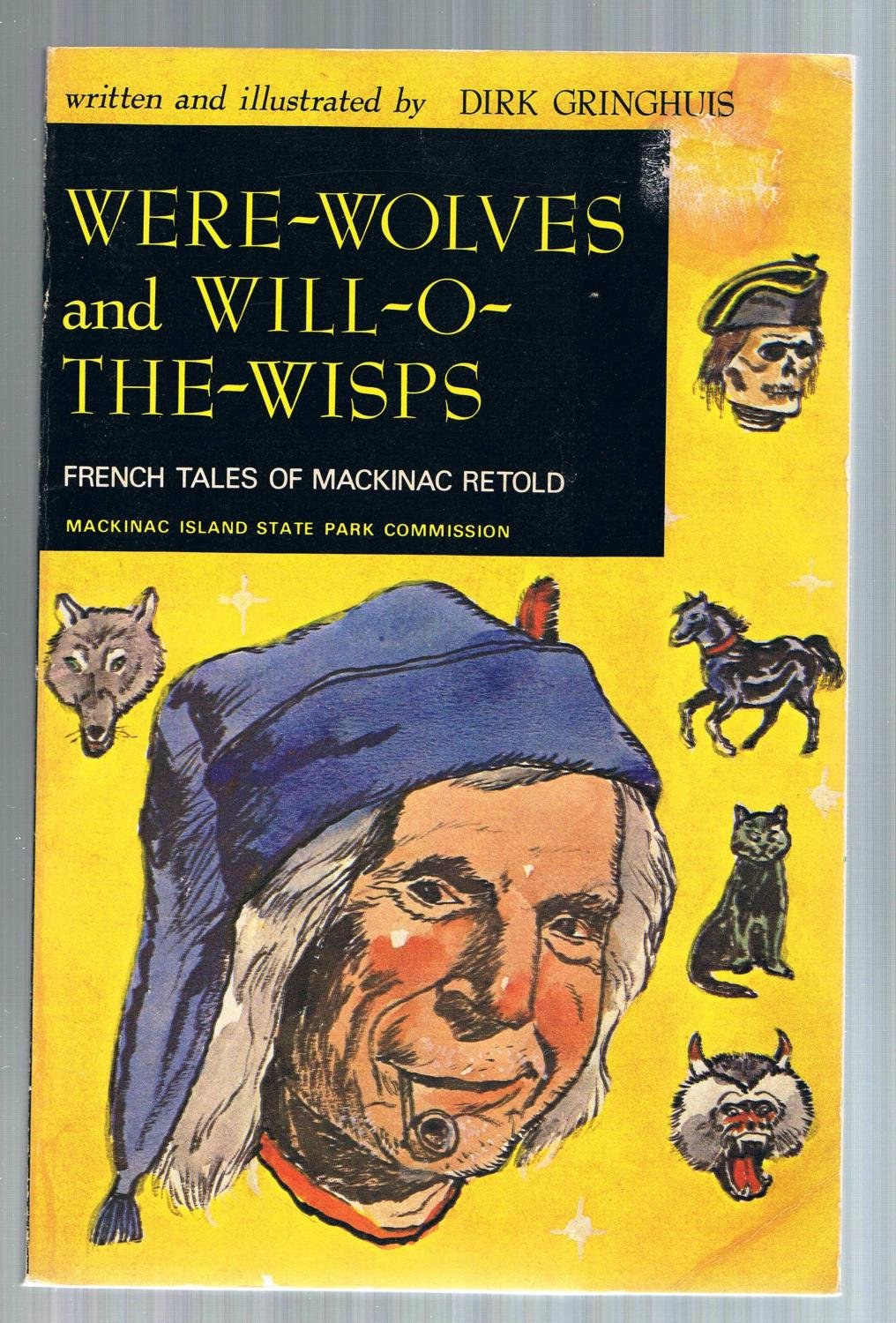 Were-Wolves & Will-O-The-Wisps: French Tales of Mackinac Retold Horror & Mystery