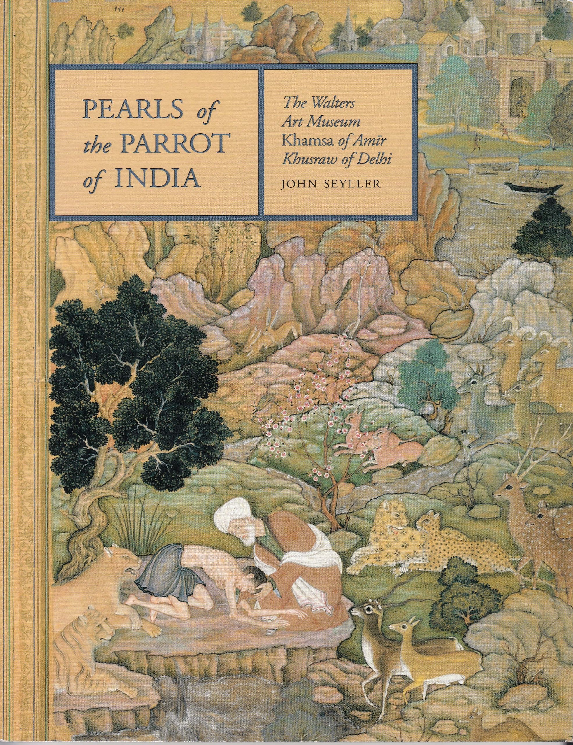 Pearls of the Parrot of India: The Walters Art Museum Khamsa of Amir Khusraw of Delhi Contemporary literature Books