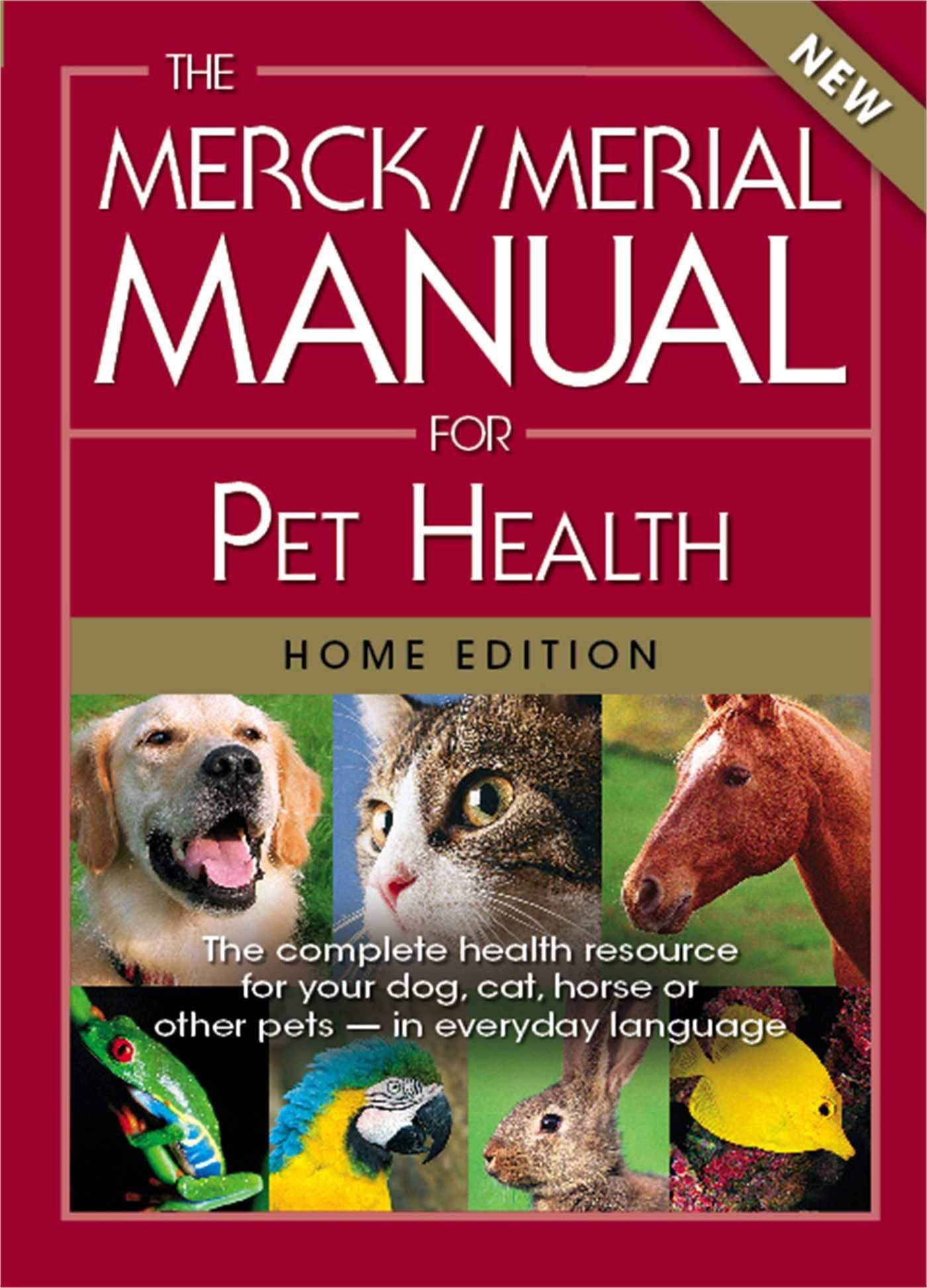 The Merck/Merial Manual for Pet Health: The Complete Health Resource for Your Dog, Cat, Horse or Other Pets - In Everyday Language Medicine