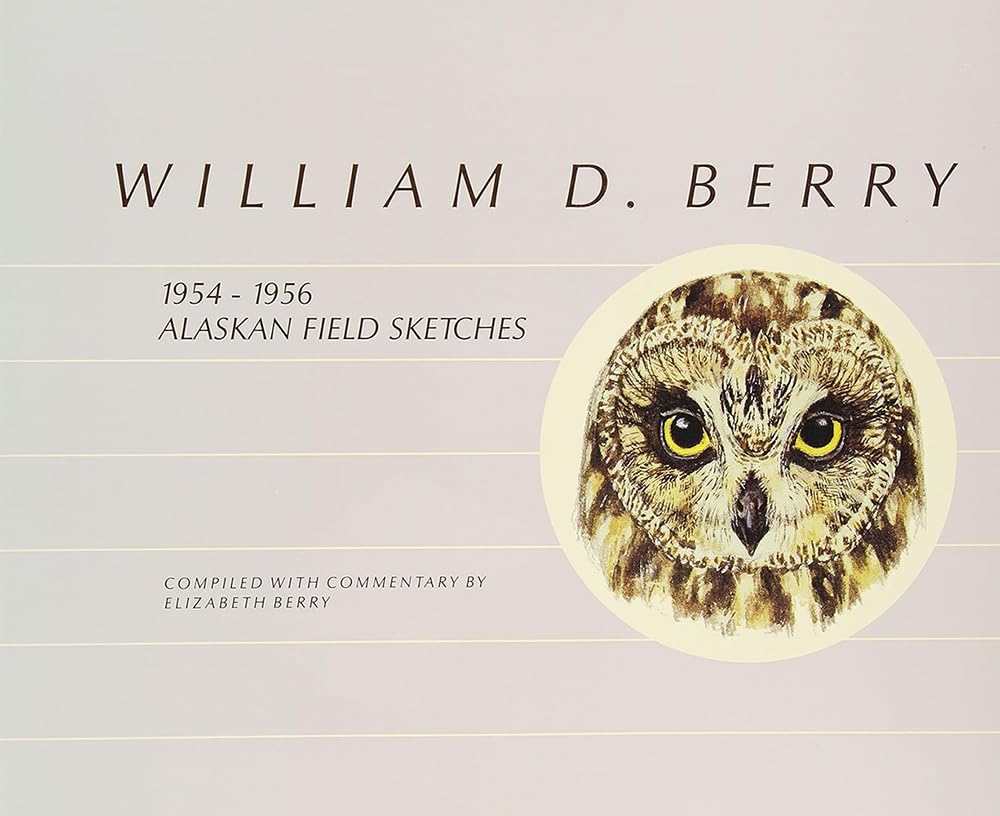 William D. Berry: 1954-1956 Alaskan Field Sketches book