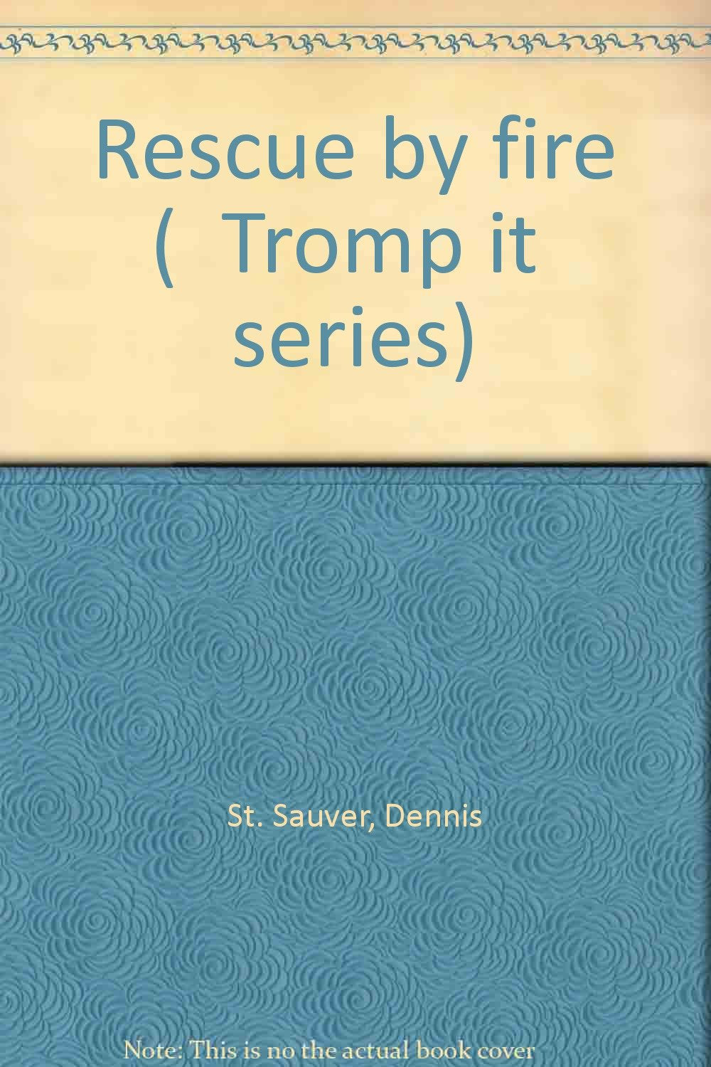 Rescue by fire ("Tromp it" series) Books