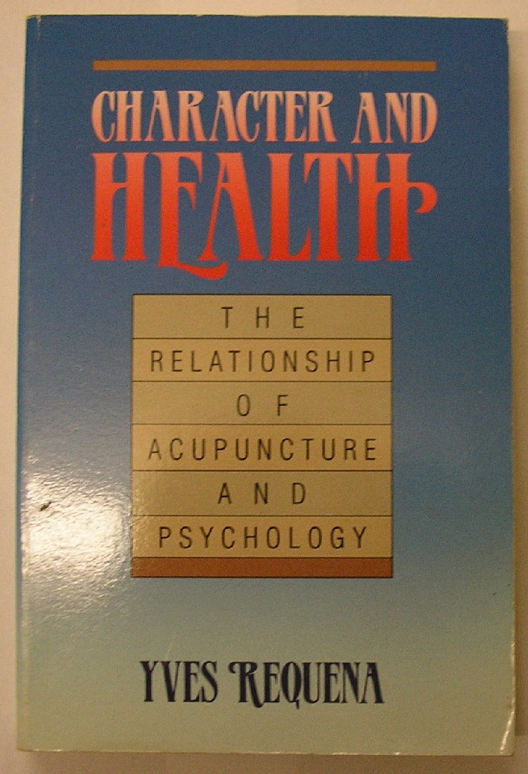 Character and Health: The Relationship of Acupuncture and Psychology (Paradigm title) Medicine