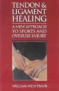 Tendon and Ligament Healing: A New Approach to Sports and Overuse Injury book