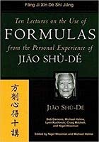 Ten Lectures On The Use Of Formulas (JIAO CLINICAL CHINESE MEDICINE SERIES) Medicine