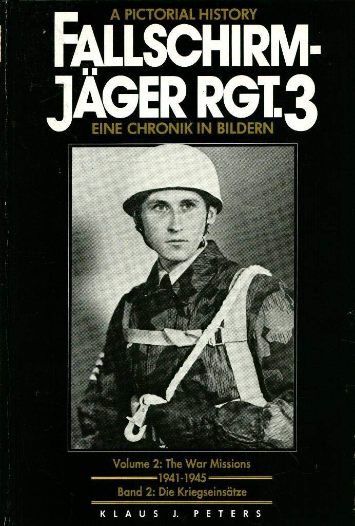 Fallschirmjager-Rgt. 3: A Pictorial History : The War Missions 1941-1945 Social Sciences